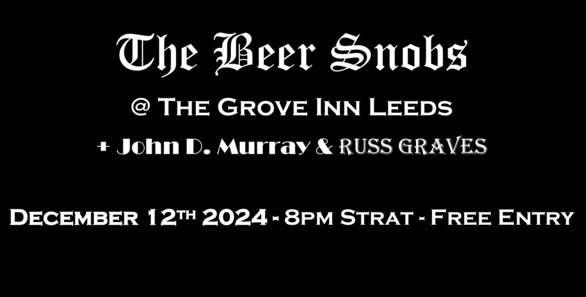 The Beer Snobs \/ John D. Murray \/ Russ Graves @ The Grove