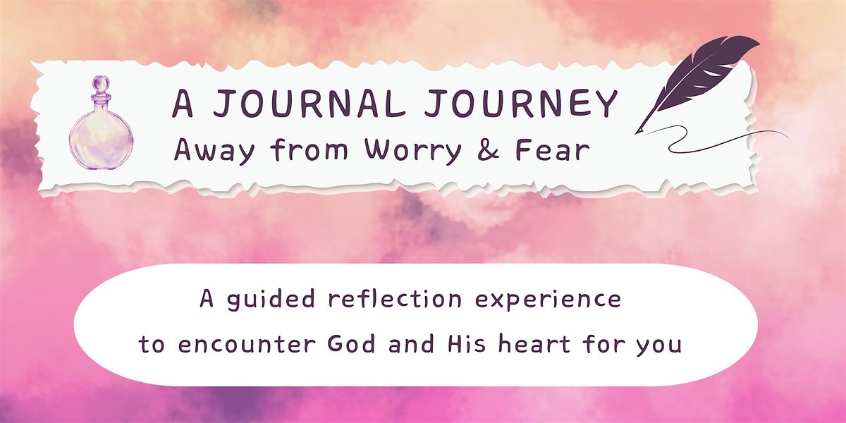 A Journal Journey Away from Worry and Fear - IN PERSON