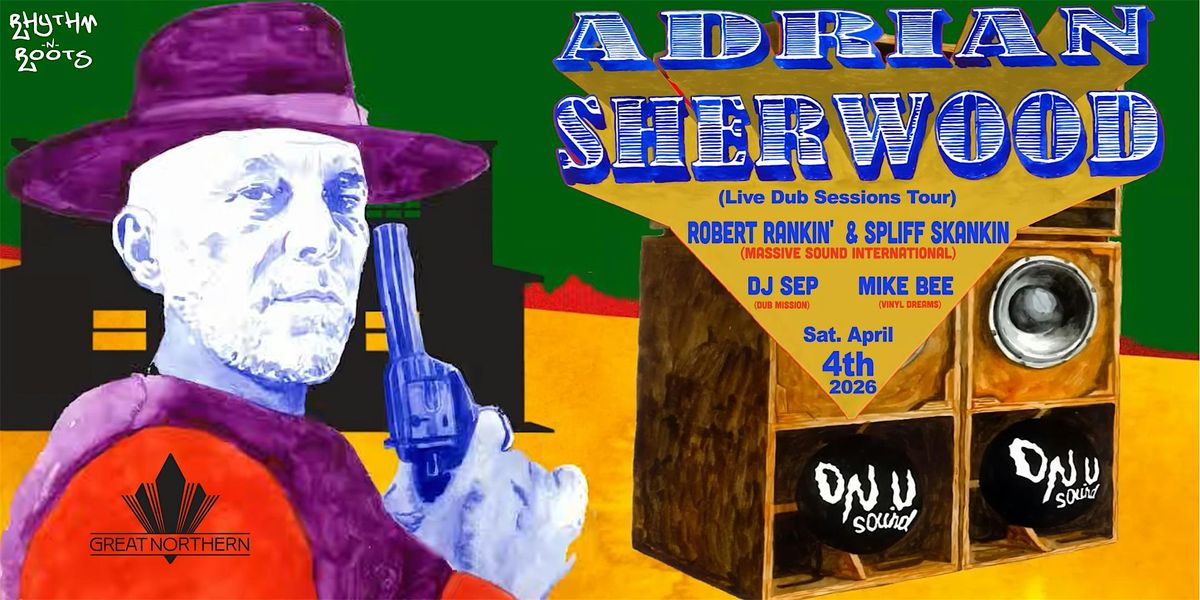 Adrian Sherwood (LIVE)-Robert Rankin' & Spliff Skankin | DJ Sep | Mike Bee