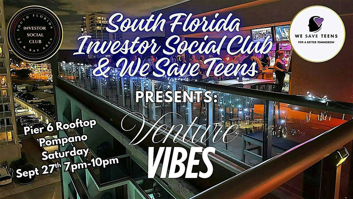 South Florida Investor Social Club & We Save Teens Present: Venture Vibes a