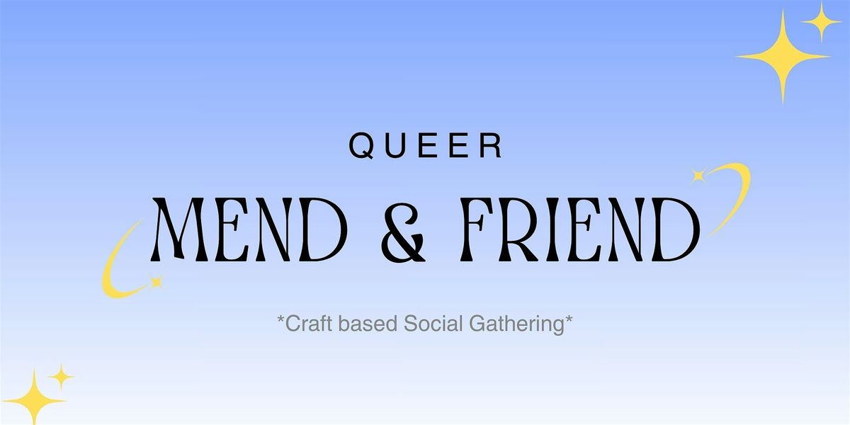 Queer Mend and Friend (October Edition)