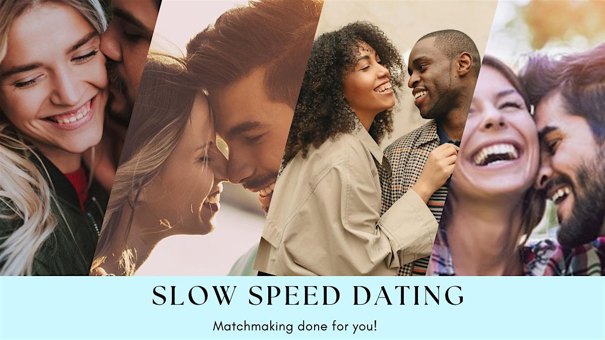 SLOW SPEED DATING (Age 35-55) Matchmaking done for you