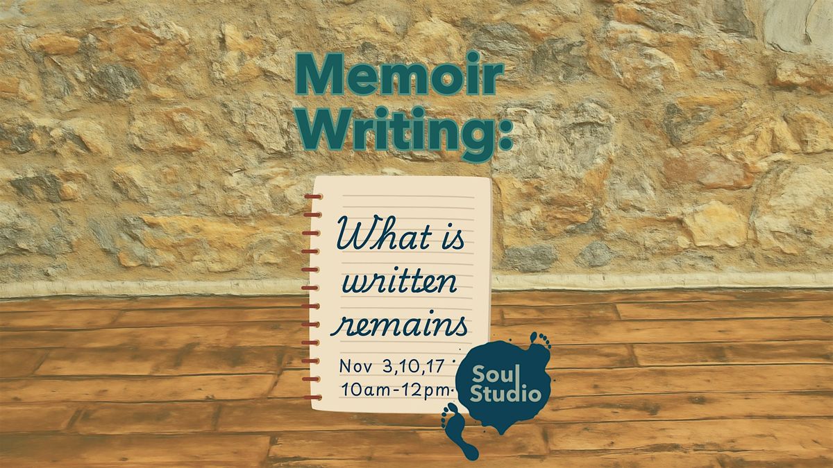 Memoir Workshop: What is Written Remains