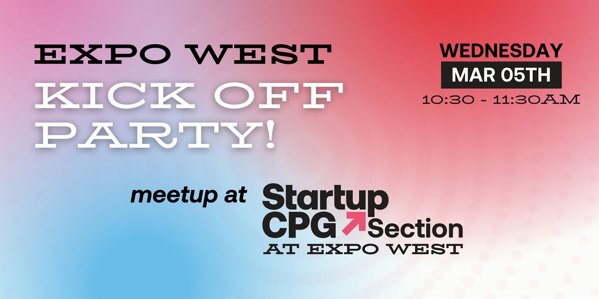 Expo West 2025 Kick Off Party with Startup CPG