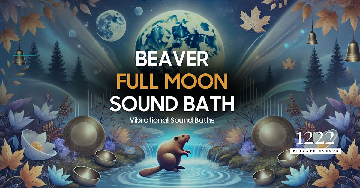 Beaver Full Moon Soundbath \u2013 Journey of Preparation, Grounding & Transform