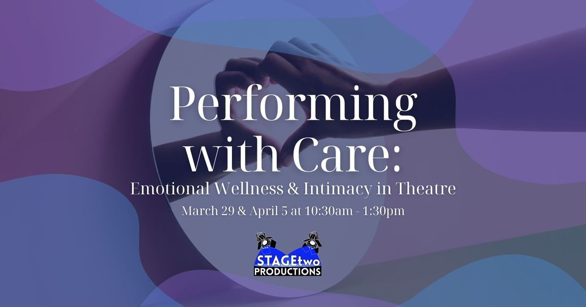 WORKSHOP- Performing with Care: Emotional Wellness & Intimacy in Theatre