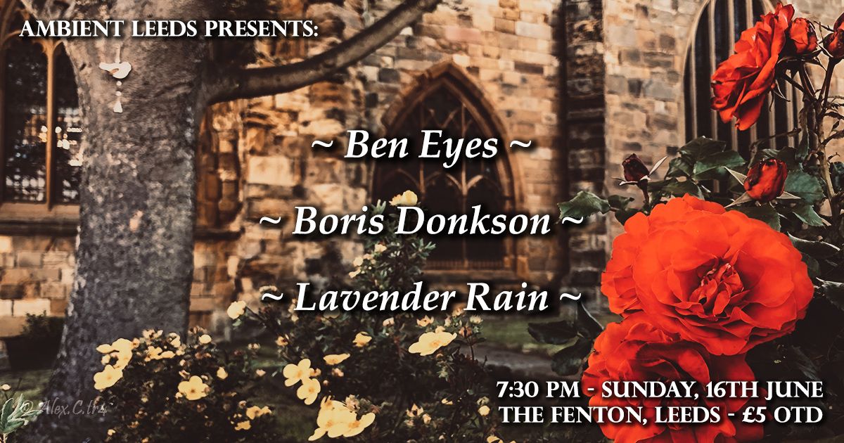 Ambient Leeds: Ben Eyes \/\/ Boris Donkson \/\/ Lavender Rain