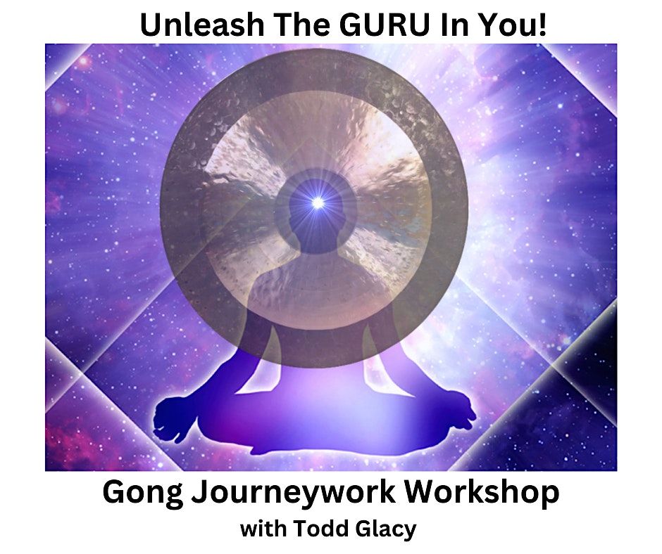 Gong Journeywork Workshop with Todd Glacy