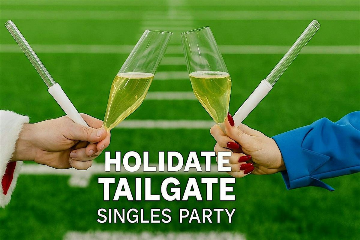 Holidate Tailgate Singles Party!