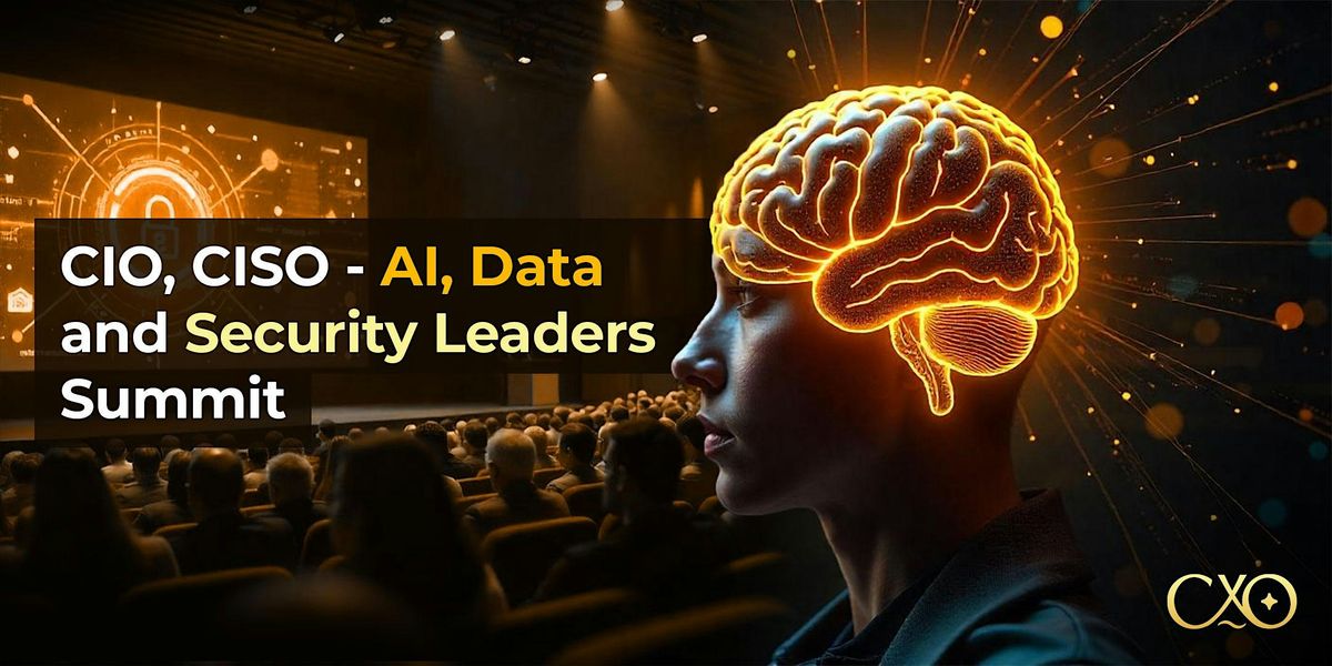 CIO, CISO \u2013 AI, Data & Security Leaders Summit