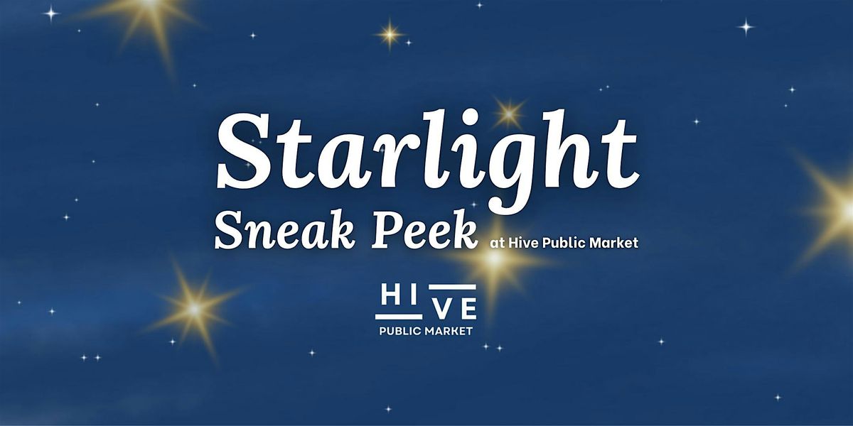 Starlight Sneak Peek at The Hive Public Market