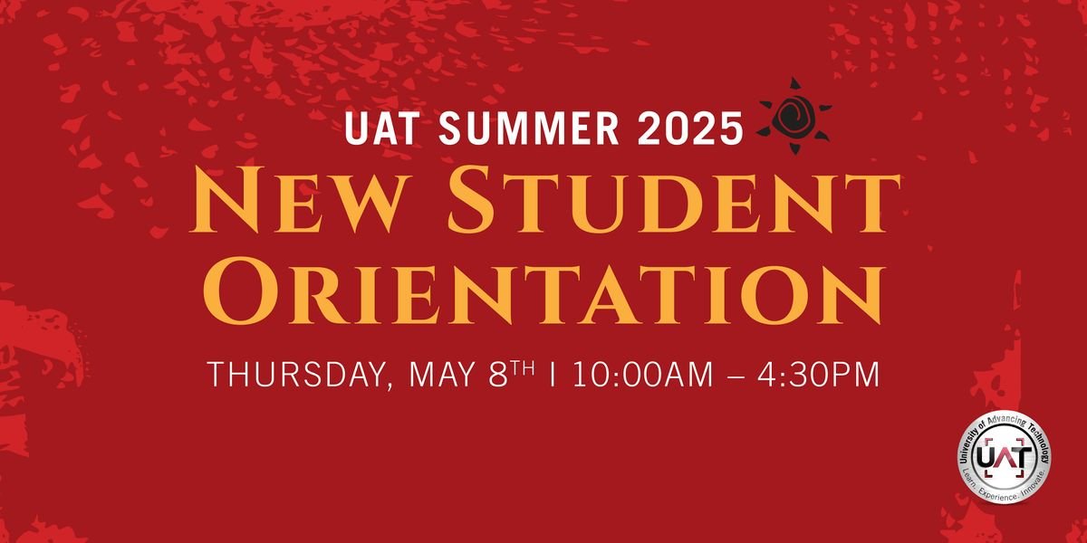 UAT Summer 2025 On-Campus New Student Orientation