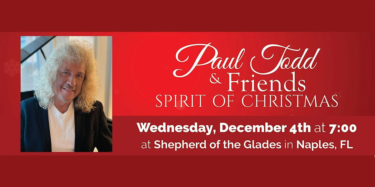 Paul Todd & Friends Spirit of Christmas Concert, Naples, FL