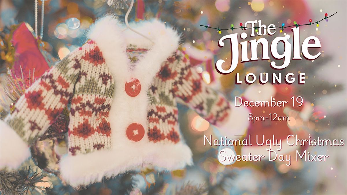 The Jingle Lounge: Ugly Christmas Sweater Mixer