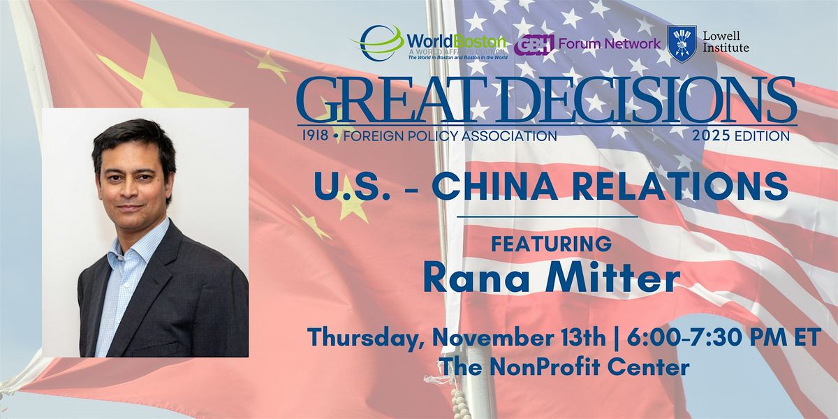 Great Decisions - Rana-Mitter | U.S.-China Relations