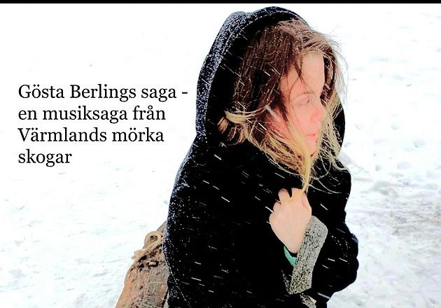 G\u00f6sta Berlings saga - En musiksaga fr\u00e5n V\u00e4rmlands m\u00f6rka skogar