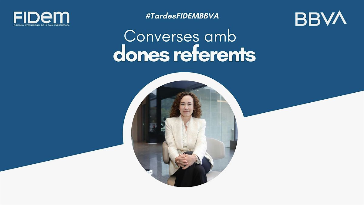 Converses amb dones referents: M\u00aa del Mar Nogareda #TardesFIDEMBBVA