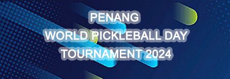 PENANG WORLD PICKLEBALL DAY TOURNAMENT 2024