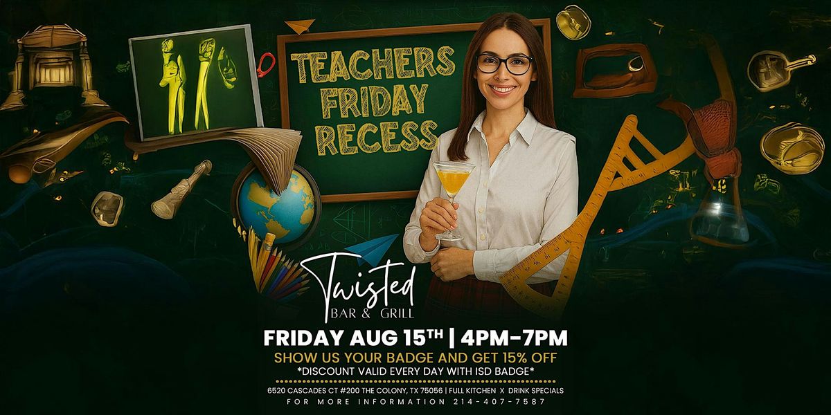 Teachers Friday Recess at Twisted
