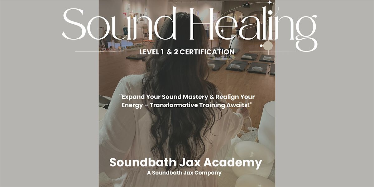 Level 1 & 2 Sound Healing Certification ~ By: Soundbath Jax