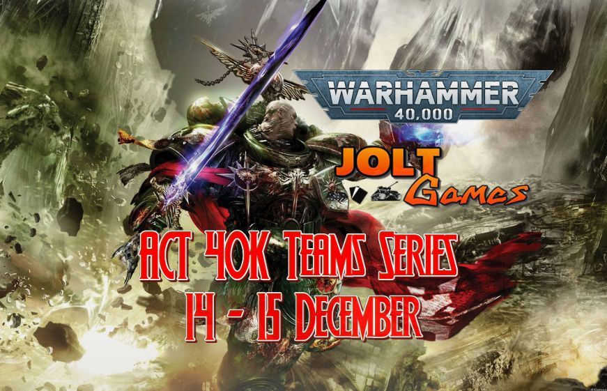 Jolt Games - ACT 40K Teams Series