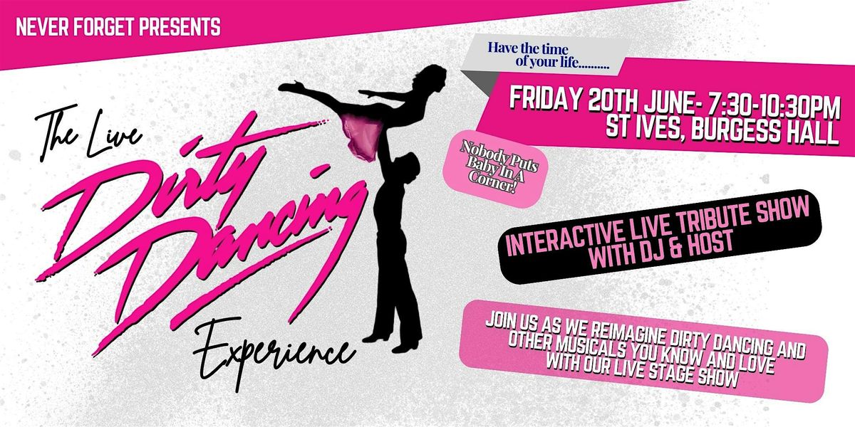 The Live Dirty Dancing Experience - STOWMARKET, JOHN PEEL ARTS CENTRE