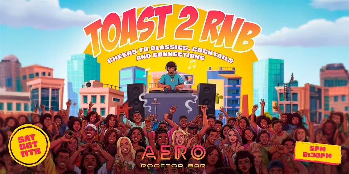 TOAST 2 RNB AT AERO ROOFTOP