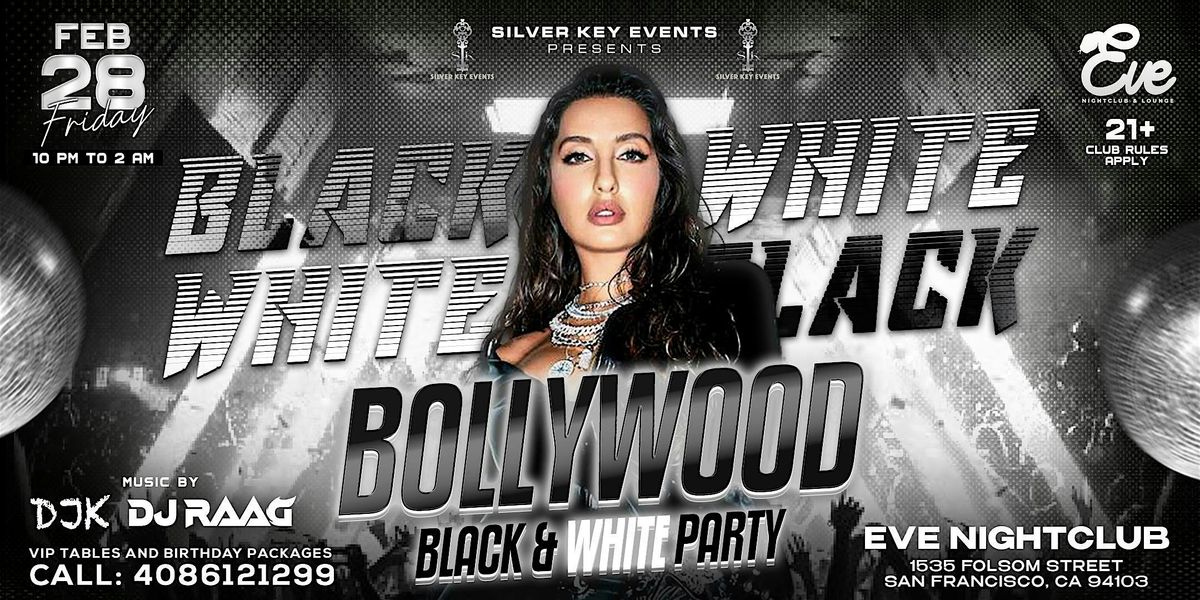 BOLLYWOOD PARTY - BLACK & WHITE SPL| EVE NIGHT CLUB | SAN FRAN | FEB 28