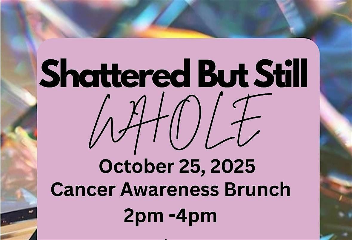 Shattered But Still "WHOLE"