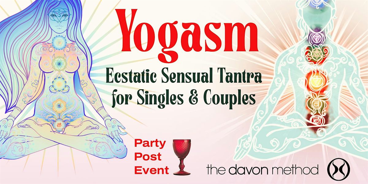 Yogasm ~ Ecstatic Sensual Tantra for Singles & Couples in SF