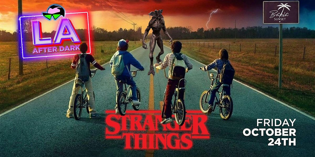 18 + FRIDAY STRANGER THINGS OCT 24TH AFTER DARK CLUB BAHIA) FREE W\/ RSVP