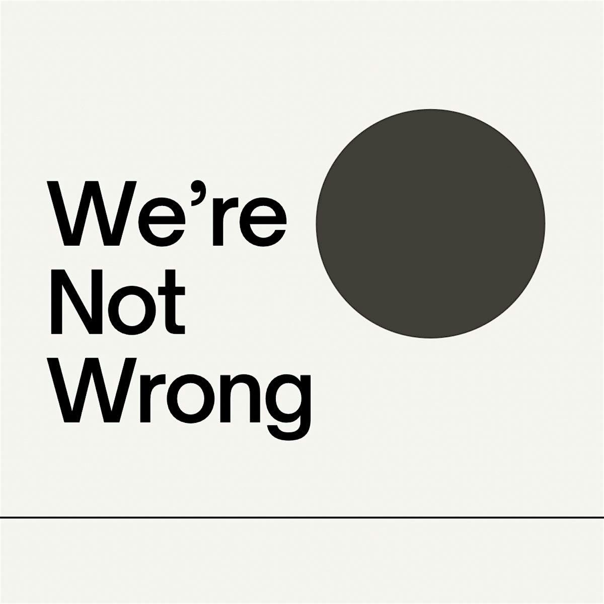 We're Not Wrong Inauguration Special LIVE