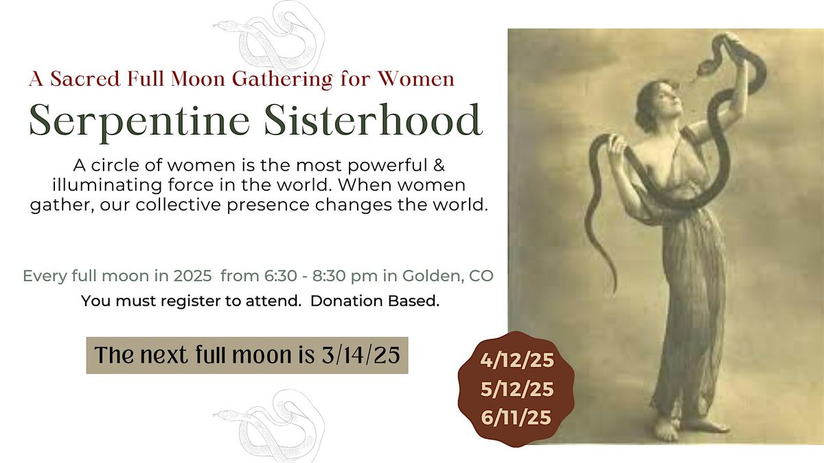 Serpentine Sisterhood :  A Full Moon Circle for Women (March)