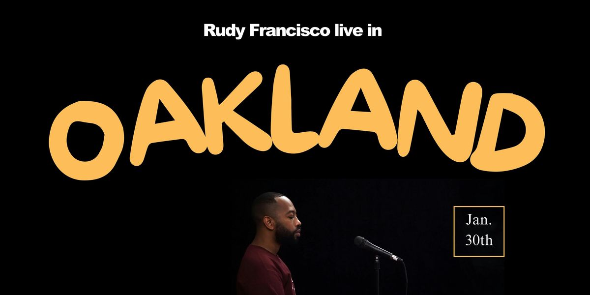 Rudy Francisco Live in Oakland