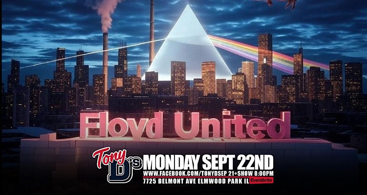 FREE SHOW MONDAY Pink Floyd Tribute Floyd United at Tony D's
