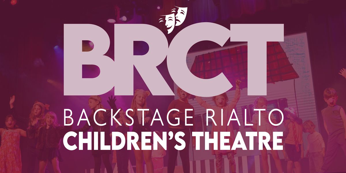 Backstage Rialto Children's Theatre (BRCT) 2025