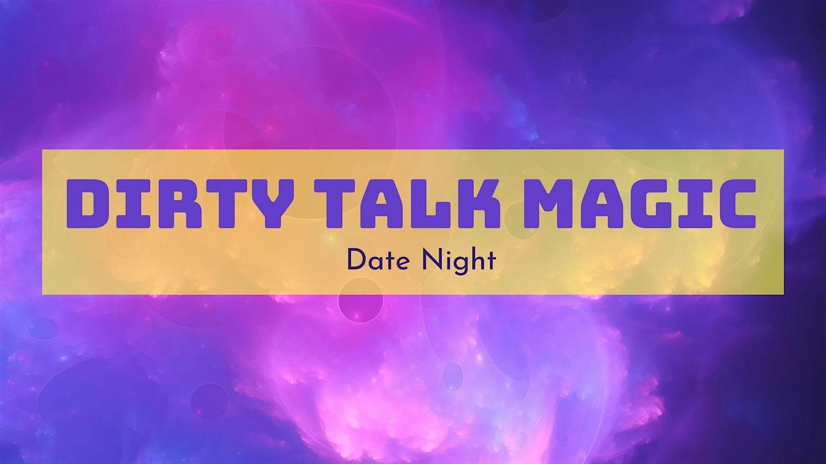 Dirty Talk Magic: Date Night