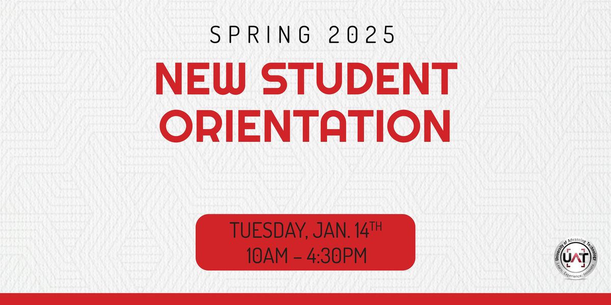 UAT Spring 2025 On-Campus New Student Orientation