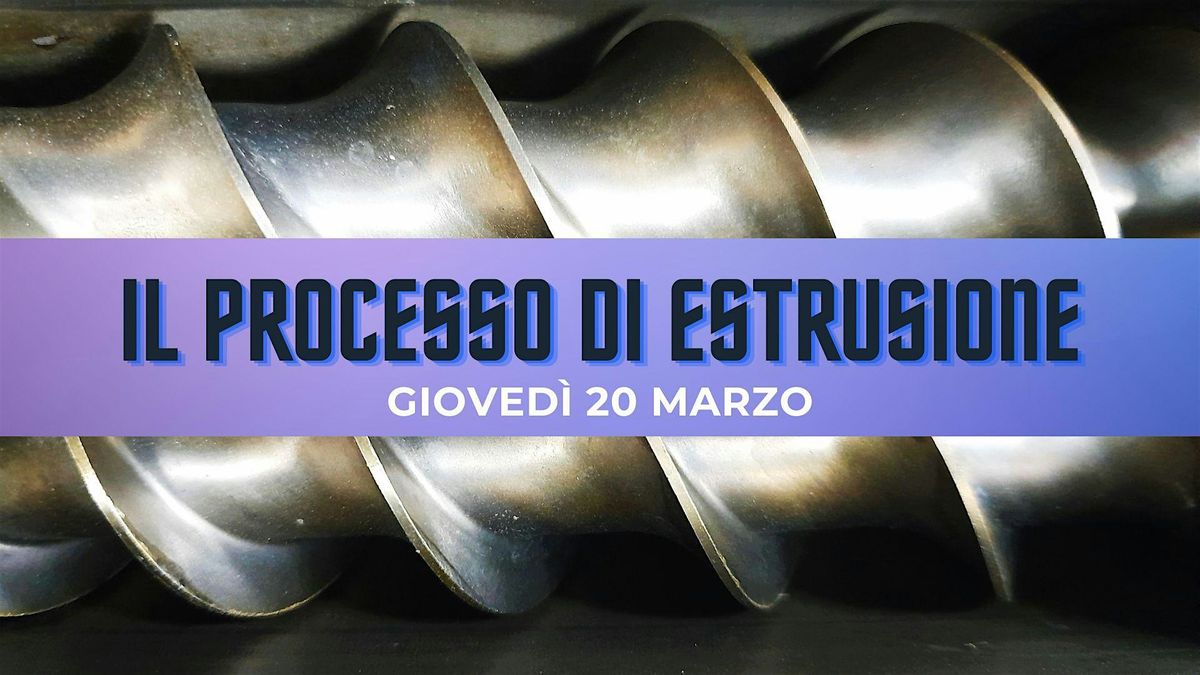 INTRODUZIONE AL PROCESSO DI ESTRUSIONE