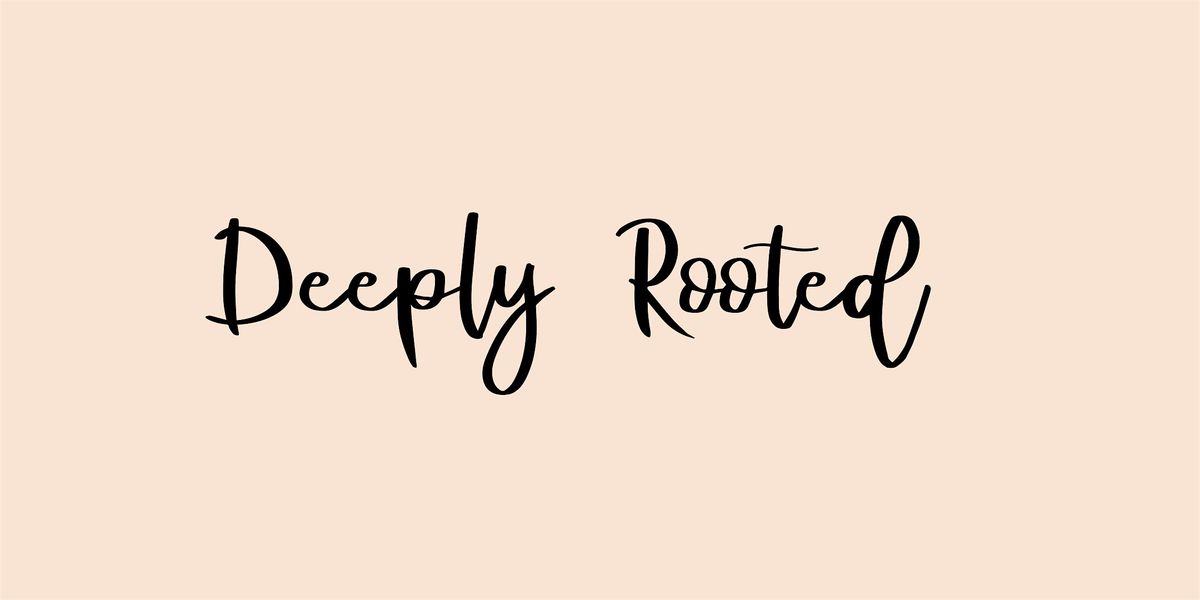 Deeply Rooted One-Day Women's Conference