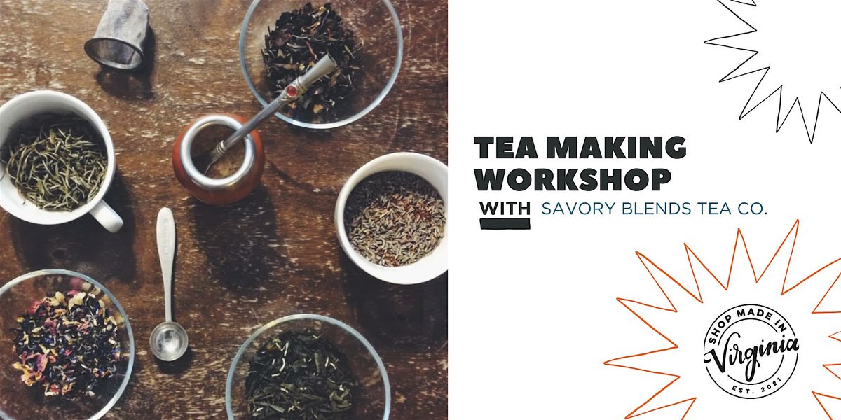 Tea Making Workshop w\/ Savory Blends Tea Co.