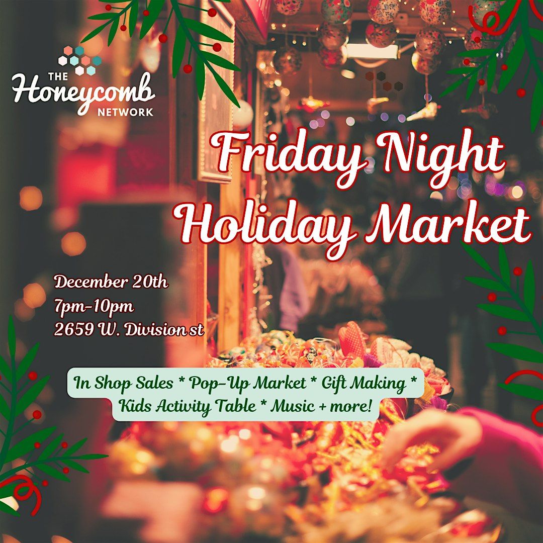 THE HONEYCOMB FRIDAY NIGHT HOLIDAY MARKET!