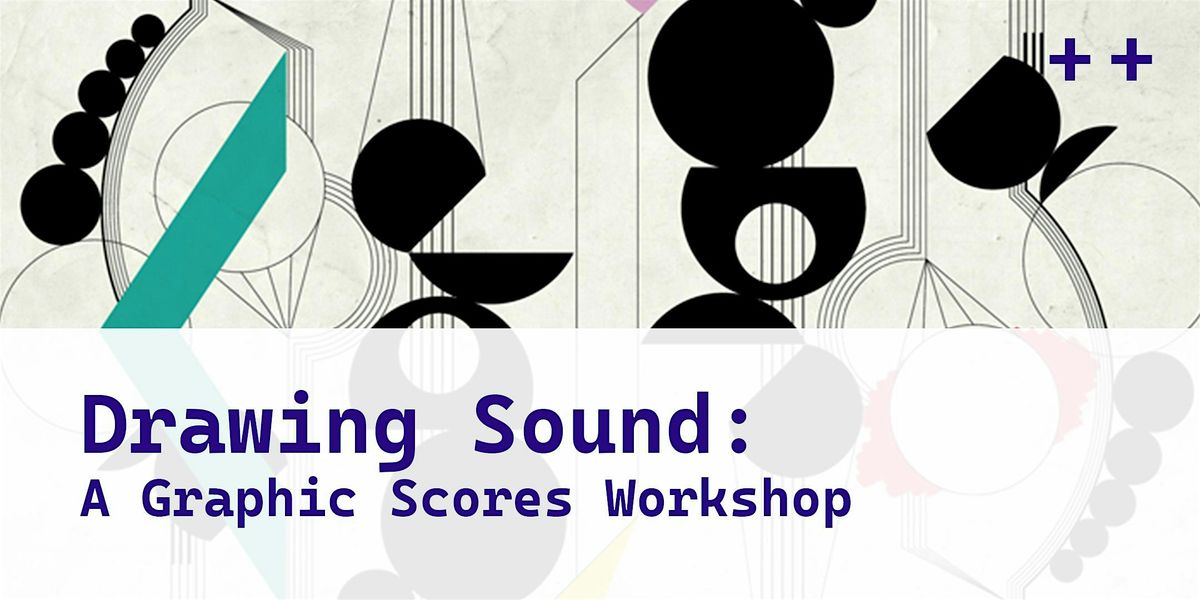 Drawing Sound: A Graphic Scores workshop