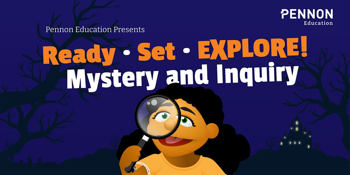 Ready, Set, Explore \u2014 Mystery and Inquiry