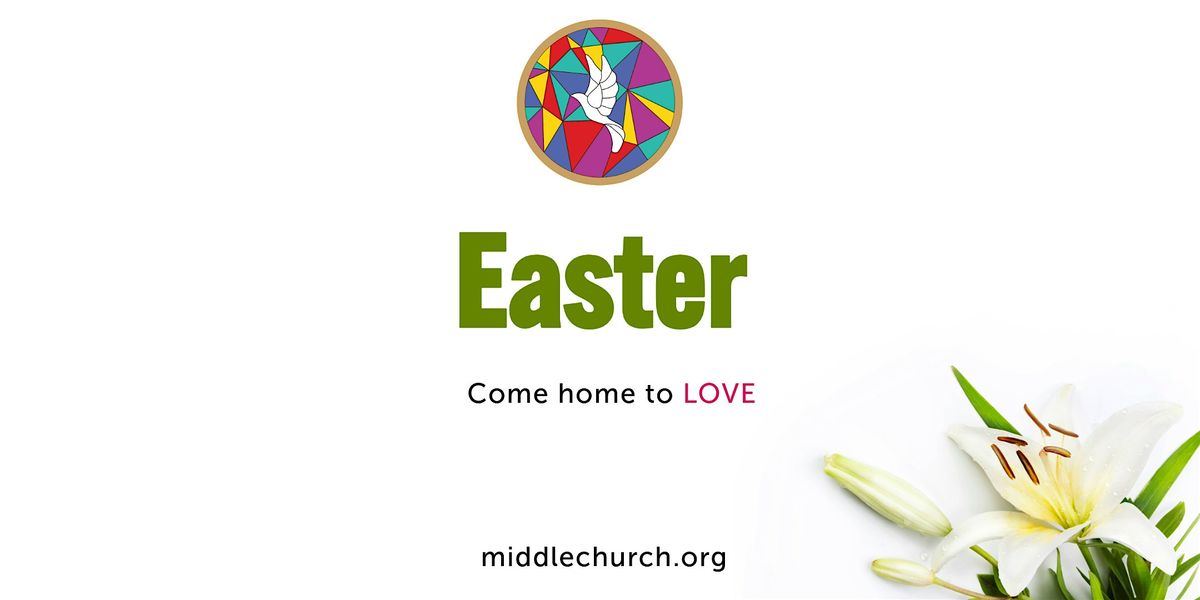 Come Back Home to Love \u2013 Easter at Middle Church