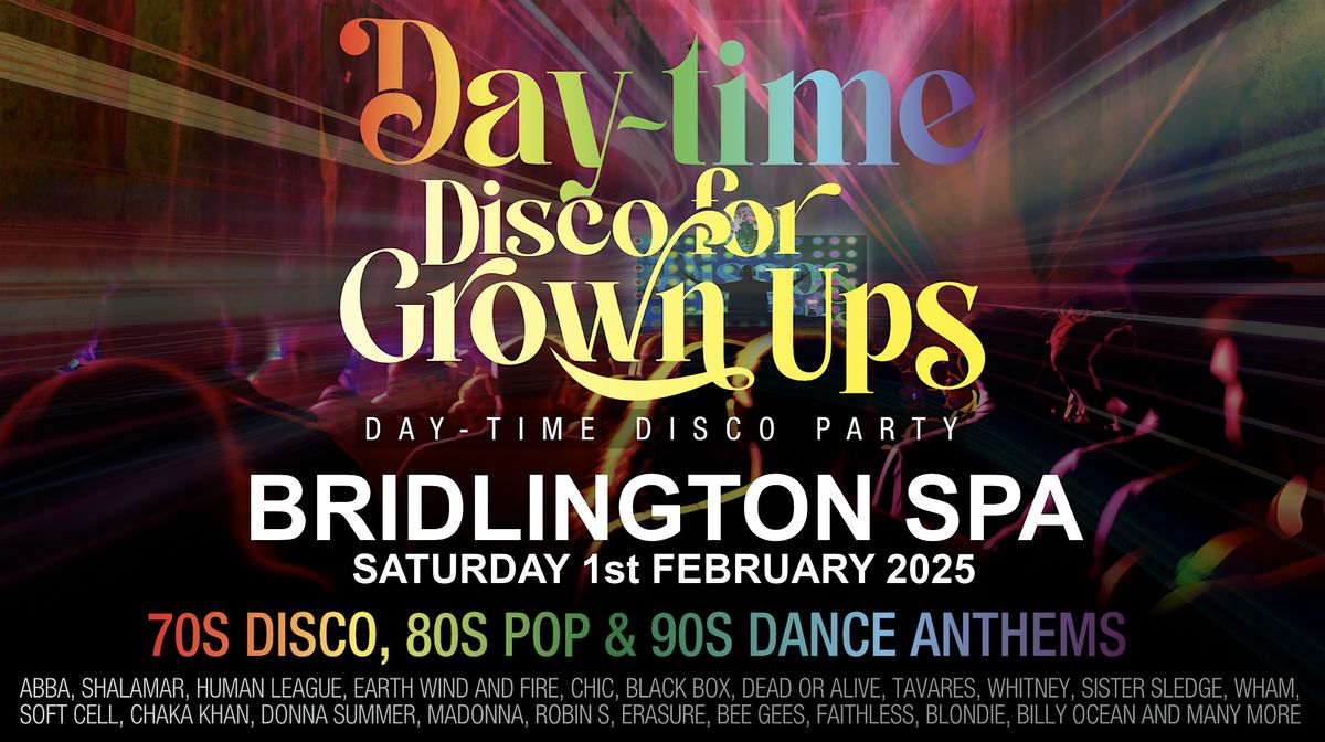 DAY DISCO FOR GROWN UPS  70s 80s 90s disco party - BRIDLINGTON SPA