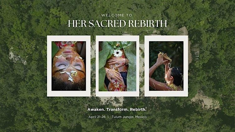 Her Sacred Rebirth Tulum Retreat April 21-26th