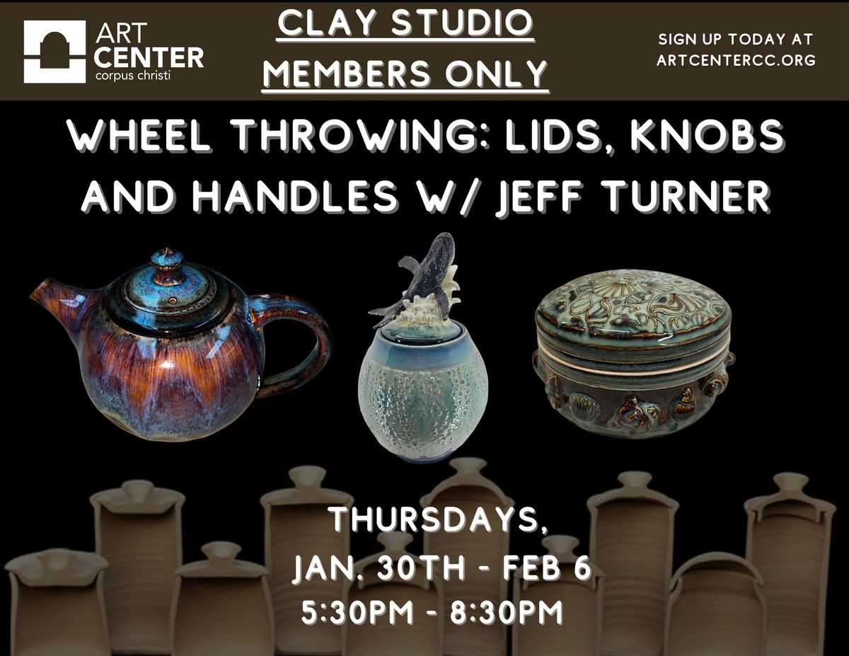 Clay Studio Members Only: Wheel Throwing - Lids, Knobs and Handles 2wk course w\/ Jeff Turner