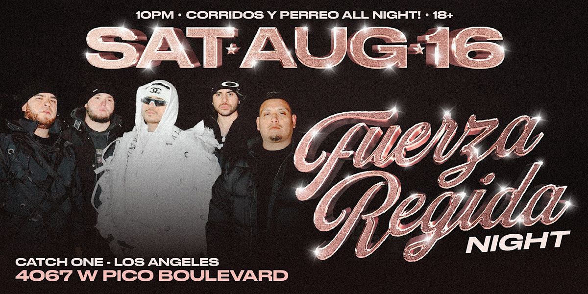 FUERZA REGIDA NIGHT @ CATCH ONE LOS ANGELES