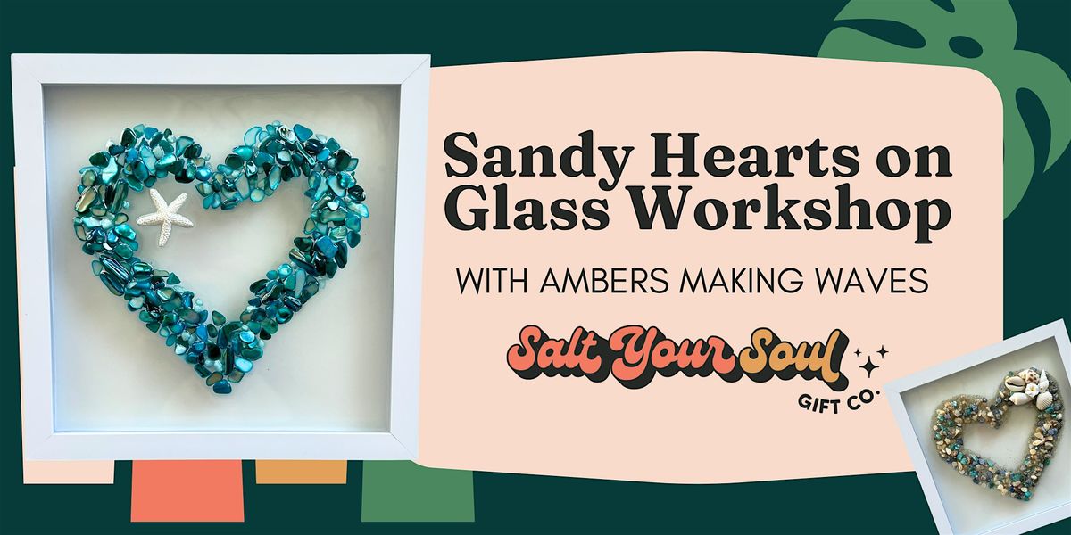 Sandy Hearts on Glass Workshop